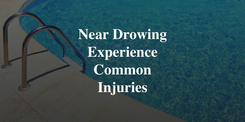 common injuries after near drowining